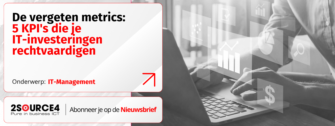 De vergeten metrics: 5 KPI's die je IT-investeringen rechtvaardigen